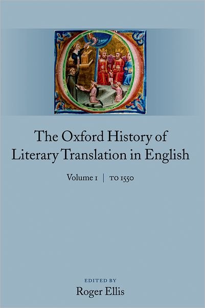 Cover for Roger Ellis · The Oxford History of Literary Translation in English: Volume 1: To 1550 - Oxford History of Literary Translation in English (Hardcover Book) (2008)