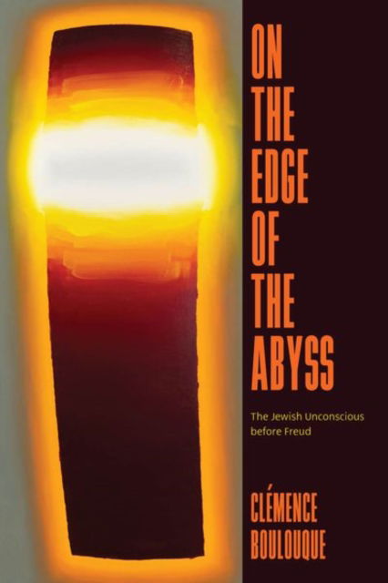 Cover for Clemence Boulouque · On the Edge of the Abyss: The Jewish Unconscious before Freud (Hardcover Book) (2025)