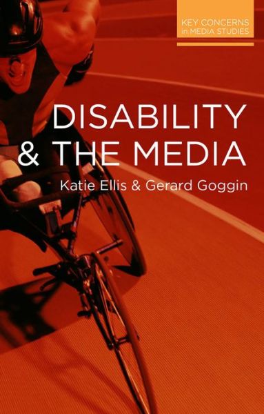 Cover for Ellis, Katie (Curtin University of Technology, Perth, Australia) · Disability and the Media - Key Concerns in Media Studies (Paperback Bog) (2015)