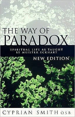 The Way of the Paradox: Spiritual Life As Taught By Meister Eckhart - Cyprian Smith - Libros - Darton, Longman & Todd Ltd - 9780232525205 - 22 de noviembre de 2004