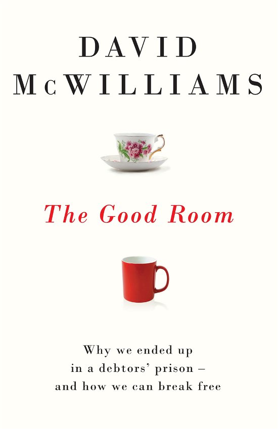 Cover for David McWilliams · The Good Room: Why we ended up in a debtors' prison – and how we can break free (Paperback Book) (2013)