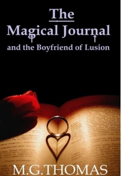 Magical Journal and the Boyfriend of Lusion - Martin Thomas - Bøger - Lulu Press, Inc. - 9780244955205 - 14. december 2017