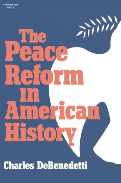 Cover for Charles DeBenedetti · The Peace Reform in American History (Pocketbok) [New edition] (1984)