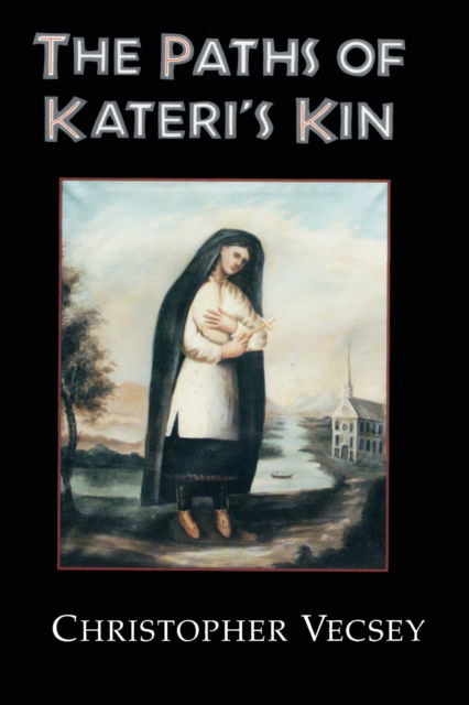 Cover for Christopher Vecsey · The Paths of Kateri's Kin - American Indian Catholics (Hardcover Book) (1998)