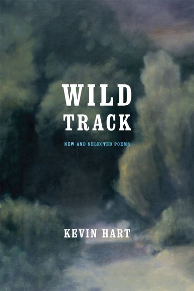 Wild Track - Kevin Hart - Books - University of Notre Dame Press - 9780268207205 - September 30, 2022