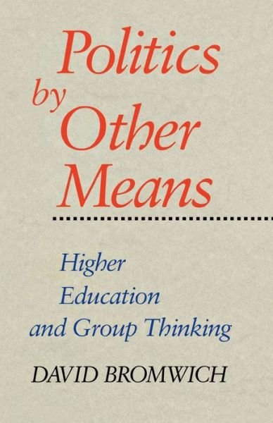 Cover for David Bromwich · Politics by Other Means: Higher Education and Group Thinking (Pocketbok) (1994)