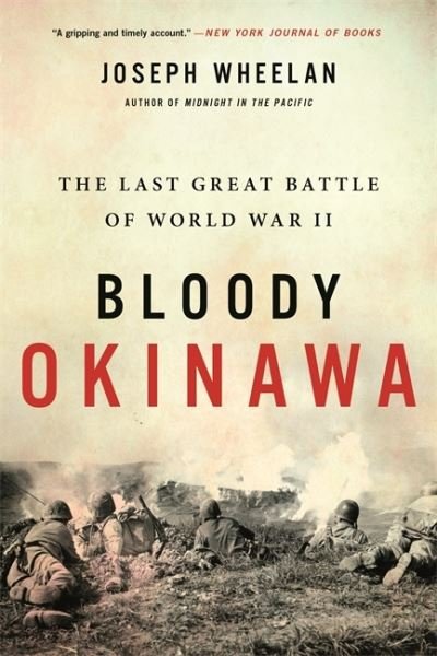 Cover for Joseph Wheelan · Bloody Okinawa: The Last Great Battle of World War II (Paperback Bog) (2021)