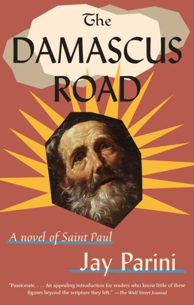 Damascus Road: A Novel of Saint Paul - Jay Parini - Livros - Random House USA Inc - 9780307386205 - 17 de março de 2020