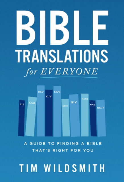 Cover for Tim Wildsmith · Bible Translations for Everyone: A Guide to Finding a Bible That’s Right for You (Paperback Book) (2024)