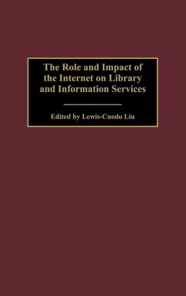 Cover for Lewis-guodo Liu · The Role and Impact of the Internet on Library and Information Services (Hardcover Book) (2001)