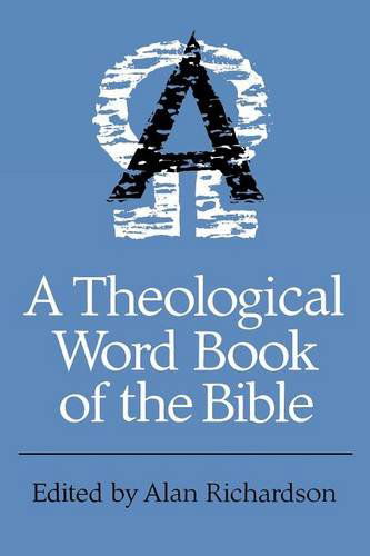 A Theological Wordbook of the Bible - Alan Richardson - Books - SCM Press - 9780334016205 - July 30, 2012