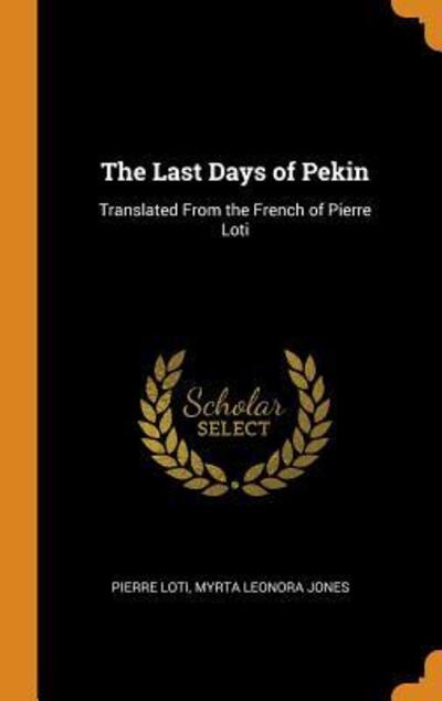 Cover for Pierre Loti · The Last Days of Pekin (Hardcover Book) (2018)