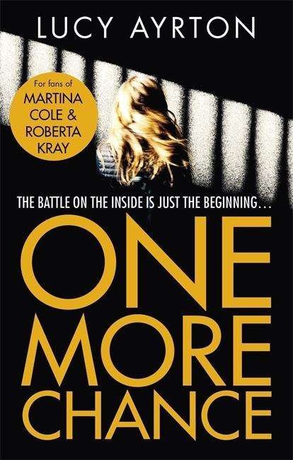 Cover for Lucy Ayrton · One More Chance: A gripping page-turner set in a women's prison (Paperback Book) (2018)