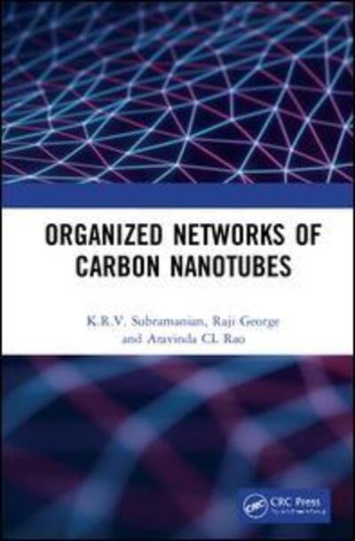 Cover for Subramanian, K.R.V. (Ramaiah Institute of Technology, Bangalore, India) · Organized Networks of Carbon Nanotubes (Hardcover Book) (2020)