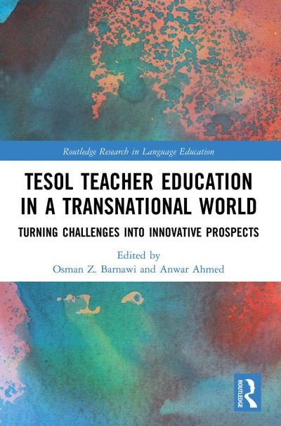TESOL Teacher Education in a Transnational World: Turning Challenges into Innovative Prospects - Routledge Research in Language Education - Osman Z. Barnawi - Livres - Taylor & Francis Ltd - 9780367645205 - 30 mai 2022