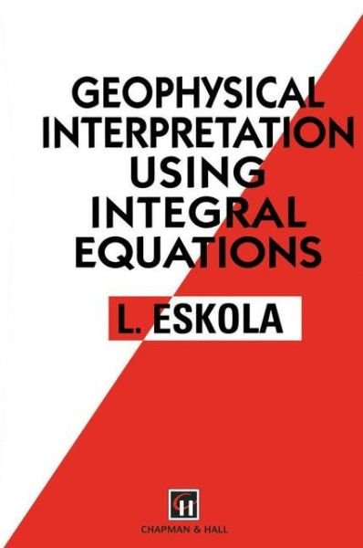 Cover for L. Eskola · Geophysical Interpretation Using Integral Equations (Gebundenes Buch) (1992)