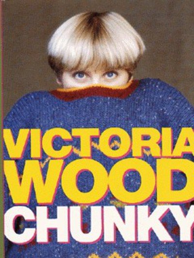 Cover for Victoria Wood · Chunky: The Victoria Wood Omnibus - &quot;Up to You, Porky&quot;, &quot;Barmy&quot;, &quot;Mens Sana in Thingummy Doodah&quot;, Plus Some New Sketches (Paperback Book) (1996)