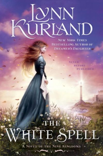 Cover for Lynn Kurland · The White Spell - A Novel of the Nine Kingdoms (Paperback Book) (2016)