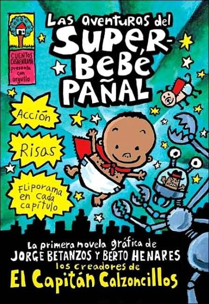 Las Aventuras Del Superbebe Pañal (El Capitán Calzoncillos) (Spanish Edition) Captain Underpants - Dav Pilkey - Books - Scholastic en español - 9780439551205 - December 1, 2003