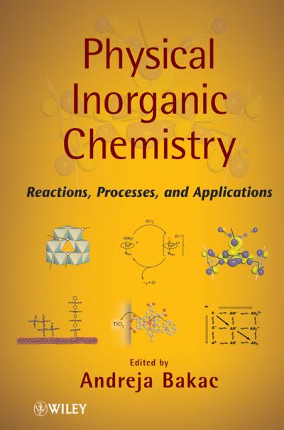 Cover for A Bakac · Physical Inorganic Chemistry: Reactions, Processes, and Applications (Hardcover Book) (2010)