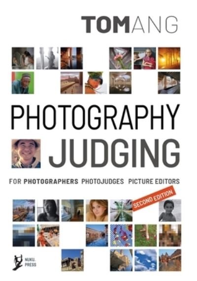 Cover for Tom Ang · Photography Judging: for photographers photojudges picture editors (Paperback Book) [2nd Fully Revised edition] (2021)
