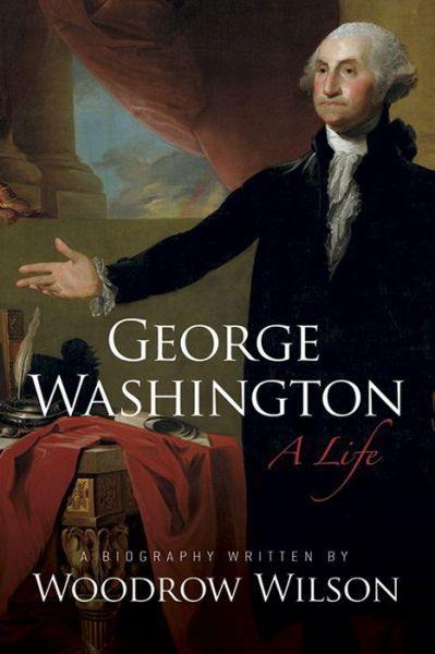 Cover for Woodrow Wilson · George Washington: A Life (Paperback Book) (2017)