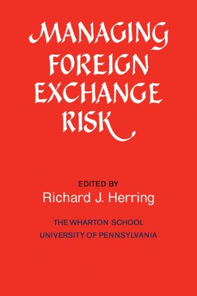 Cover for Global Interdependence Center · Managing Foreign Exchange Risk: Essays Commissioned in Honor of the Centenary of the Wharton School, University of Pennsylvania (Pocketbok) (1986)