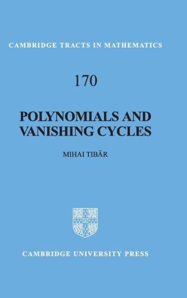 Cover for Tibar, Mihai (Universite de Lille) · Polynomials and Vanishing Cycles - Cambridge Tracts in Mathematics (Innbunden bok) (2007)