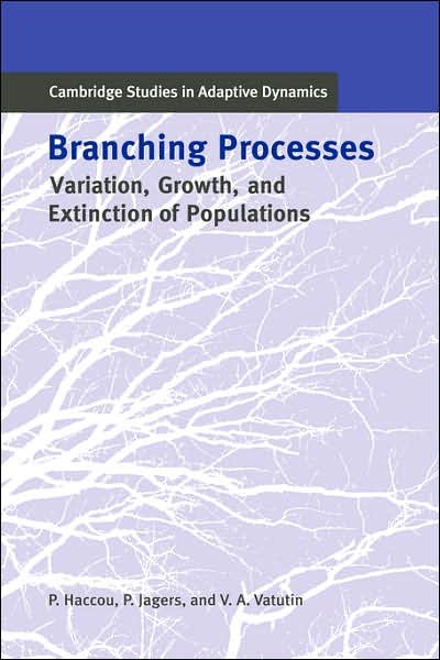 Cover for Haccou, Patsy (Rijksuniversiteit Leiden, The Netherlands) · Branching Processes: Variation, Growth, and Extinction of Populations - Cambridge Studies in Adaptive Dynamics (Inbunden Bok) (2005)
