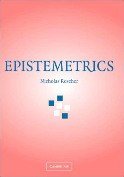 Cover for Rescher, Nicholas (University of Pittsburgh) · Epistemetrics (Innbunden bok) (2006)