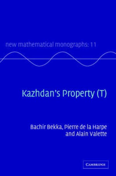 Cover for Bekka, Bachir (Universite de Rennes I, France) · Kazhdan's Property (T) - New Mathematical Monographs (Hardcover Book) (2008)
