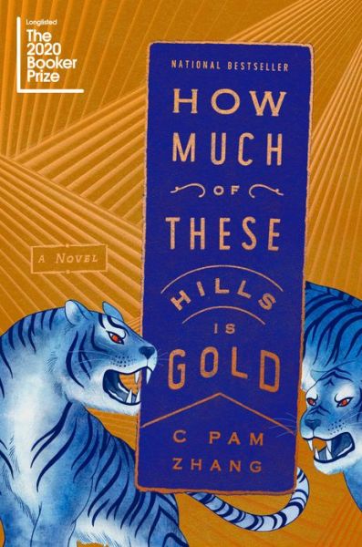 Cover for C Pam Zhang · How Much of These Hills Is Gold: A Novel (Hardcover Book) (2020)