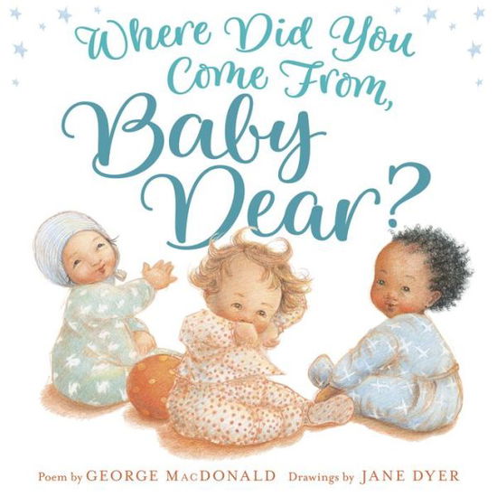 Cover for George MacDonald · Where Did You Come from, Baby Dear? (Hardcover bog) (2018)