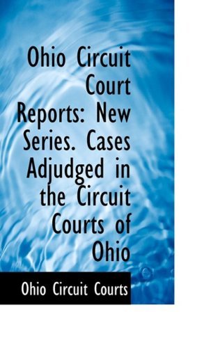Cover for Ohio Circuit Courts · Ohio Circuit Court Reports: New Series. Cases Adjudged in the Circuit Courts of Ohio (Hardcover Book) (2008)