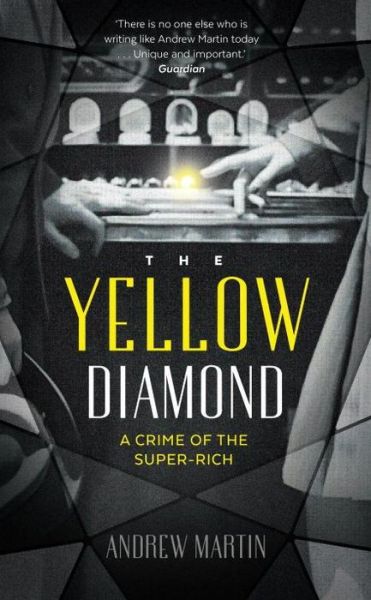 Cover for Andrew Martin · The Yellow Diamond: A Crime of the Super-Rich (Hardcover Book) [Main edition] (2015)