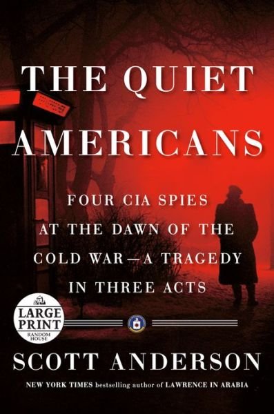 Cover for Scott Anderson · The Quiet Americans: Four CIA Spies at the Dawn of the Cold War--a Tragedy in Three Acts (Pocketbok) (2020)