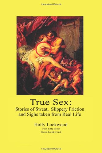 Cover for Holly Lockwood · True Sex: Stories of Sweat, Slippery Friction and Sighs from Real Life (Paperback Book) (2000)