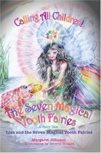 The Seven Magical Tooth Fairies: Lisa and the Seven Magical Tooth Fairies - Margaret Johnson - Bøker - iUniverse, Inc. - 9780595374205 - 19. januar 2007