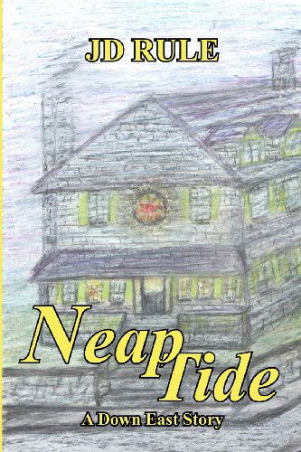 Neap Tide: a Down East Story - Jd Rule - Books - South Bay Associates - 9780615739205 - January 16, 2013