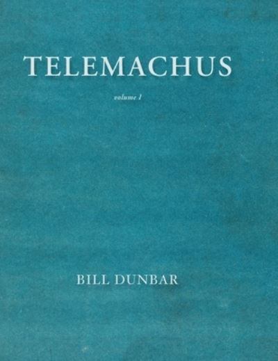 Cover for Bill Dunbar · Telemachus - volume 1 (Inbunden Bok) (2021)