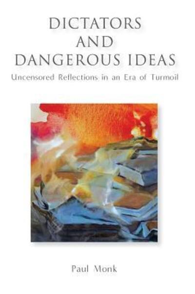 Dictators and Dangerous Ideas - Paul Monk - Books - Echo Books - 9780648355205 - September 5, 2018