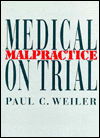 Cover for Paul C. Weiler · Medical Malpractice on Trial (Hardcover Book) (1991)