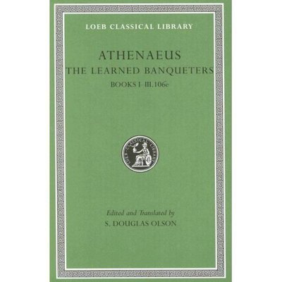The Learned Banqueters, Volume I: Books 1–3.106e - Loeb Classical Library - Athenaeus - Bücher - Harvard University Press - 9780674996205 - 2007