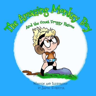 The Amazing Monkey Boy - Jamie Forgetta - Książki - Stillwater River Publications - 9780692617205 - 28 stycznia 2016