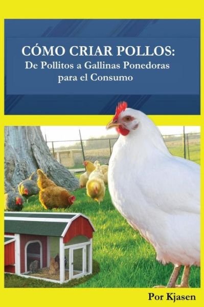 Cover for Por Kjasen · Como Criar Pollos (Paperback Book) (2016)