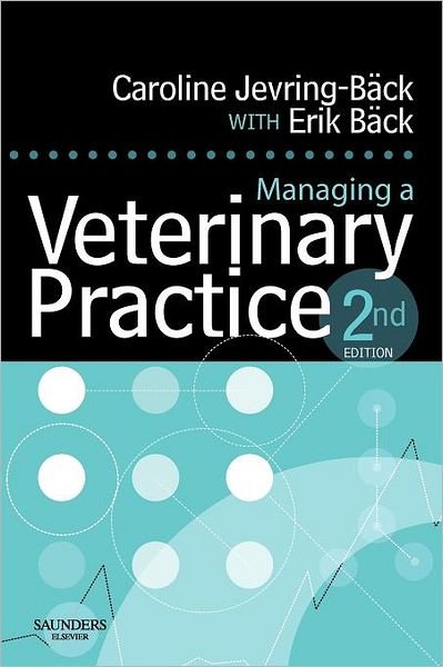 Cover for Jevring-Back, Caroline (Nordic Veterinary Affairs Manager, Hill's Pet Nutrition, Glostrup, Denmark) · Managing a Veterinary Practice (Pocketbok) (2006)