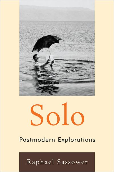 Cover for Raphael Sassower · Solo: Postmodern Explorations (Gebundenes Buch) (2011)