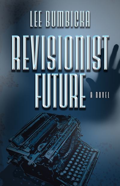 Cover for Lee Bumbicka · Revisionist Future (Paperback Book) [Rev edition] (2021)