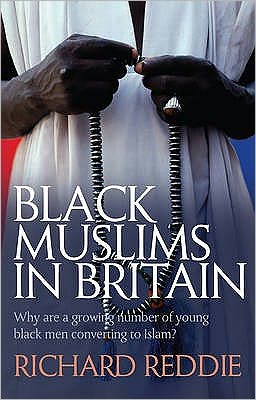 Cover for Richard Reddie · Black Muslims in Britain: Why are many young black men converting to Islam? (Paperback Book) [New edition] (2009)