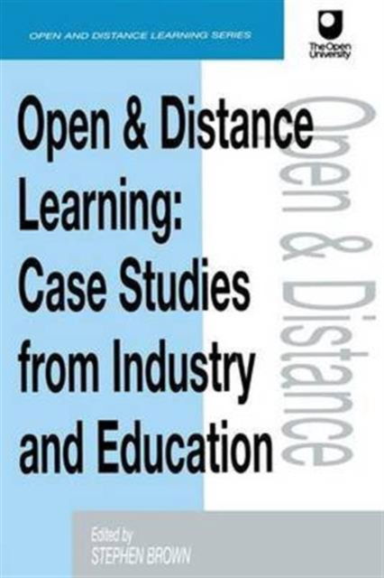 Cover for Stephen Brown · Open and Distance Learning: Case Studies from Education Industry and Commerce (Hardcover Book) (1997)